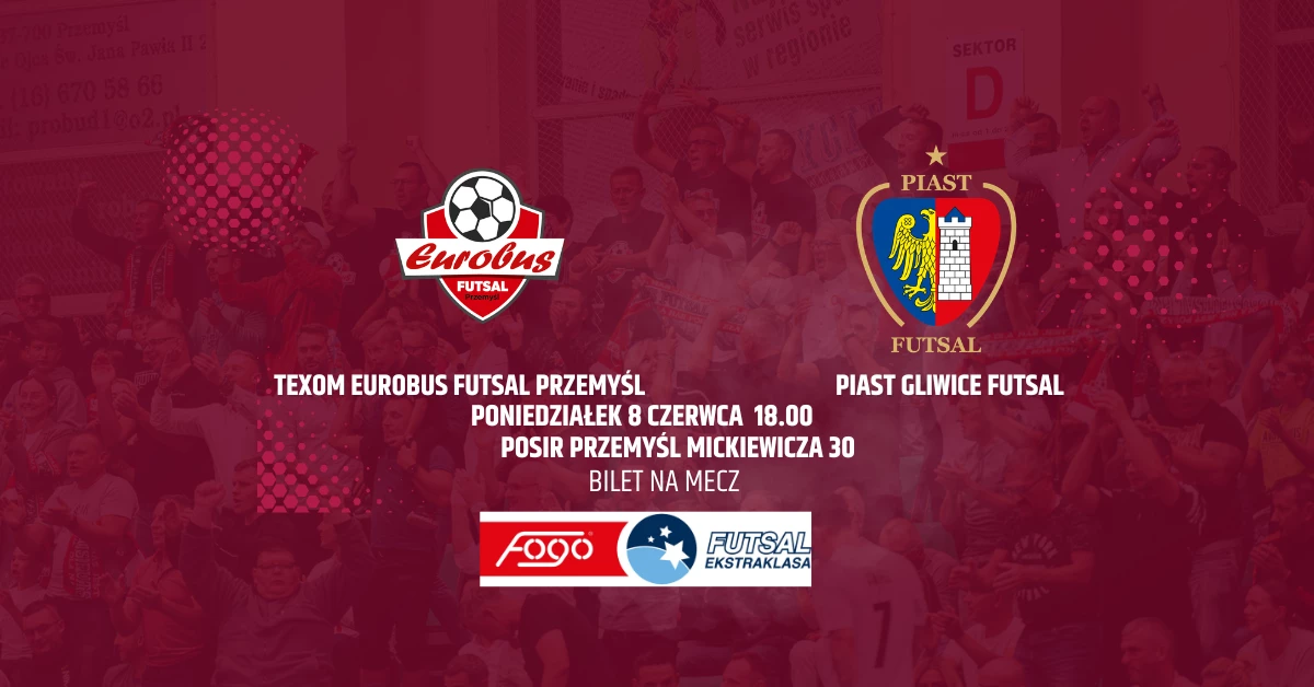 Mecz o 1 miejsce: Texom Eurobus Przemyśl vs Piast Gliwice